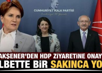 Akşener’den Kılıçdaroğlu’nun HDP ziyaretine onay! ‘Elbette bir sakınca yok’