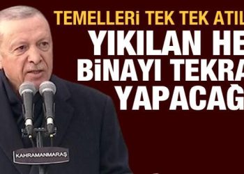 Cumhurbaşkanı Erdoğan: Yıkılan her binayı yeniden yapacağız, 1 yılda teslim edeceğiz