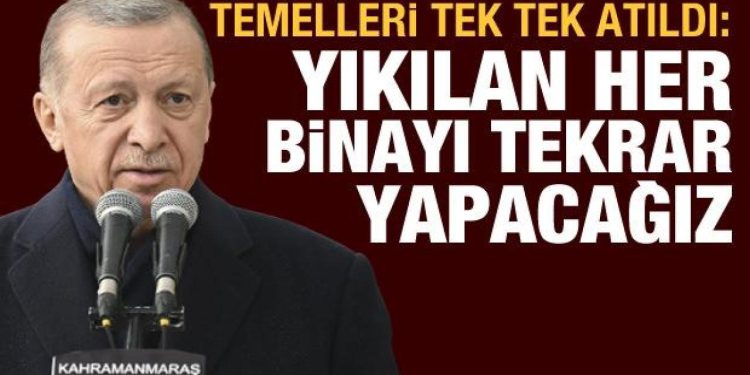 Cumhurbaşkanı Erdoğan: Yıkılan her binayı yeniden yapacağız, 1 yılda teslim edeceğiz