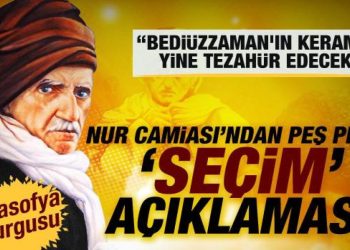 Nur camiasından peş peşe ‘seçim’ açıklaması… ‘Bediüzzaman’ın kerameti yine tezahür edecek’