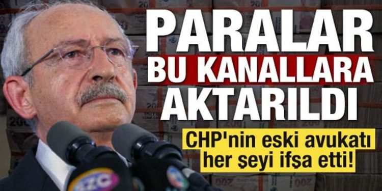 CHP’nin eski avukatı her şeyi ifşa etti! Paralar bu kanallara aktarıldı