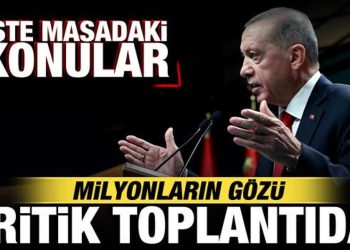 Milyonların gözü kritik toplantıda! Cumhurbaşkanı Erdoğan kararları açıklayacak!