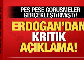 Peş peşe görüşmeler sonrası Cumhurbaşkanı Erdoğan’dan kritik açıklama!