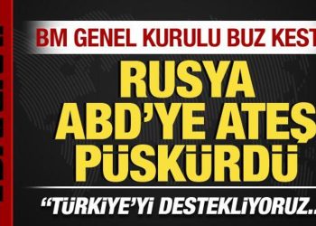 BM Genel Kurulu buz kesti! Rusya, ABD’ye ateş püskürdü: Türkiye’yi destekliyoruz!