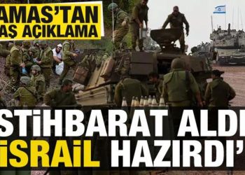 Hamas’tan flaş açıklama: İstihbarat aldık, İsrail hazırdı!