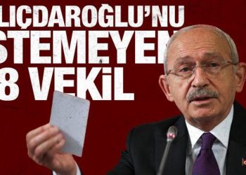 Kılıçdaroğlu’na imza vermeyen 38 milletvekili belli oldu