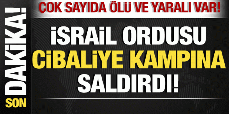 İsrail-Filistin savaşı: İsrail Cibaliye kampına saldırdı! Çok sayıda ölü ve yaralı var